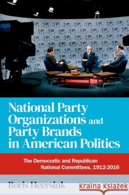 National Party Organizations and Party Brands in American Politics: The Democratic and Republican National Committees, 1912-2016 Boris (Assistant Professor of Political Science, Assistant Professor of Political Science, Fordham University) Heersink 9780197695104 Oxford University Press Inc - książka