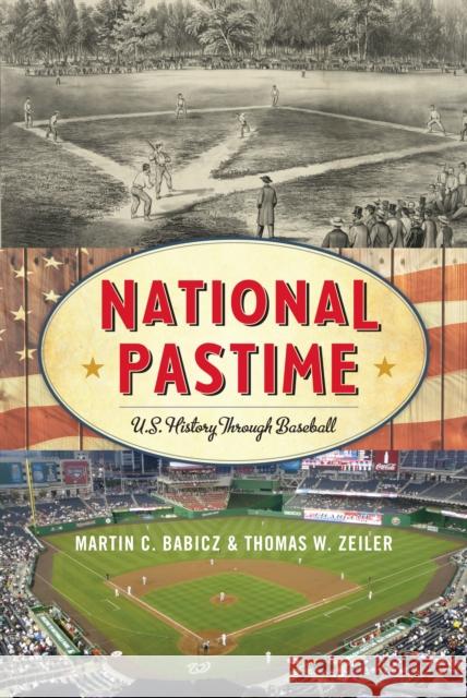 National Pastime: U.S. History Through Baseball Babicz, Martin C. 9781442235847 Rowman & Littlefield Publishers - książka