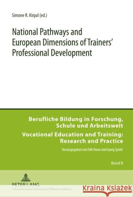 National Pathways and European Dimensions of Trainers' Professional Development Simone R. Kirpal 9783631611814 Lang, Peter, Gmbh, Internationaler Verlag Der - książka