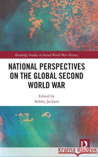 National Perspectives on the Global Second World War Ashley Jackson 9780367679538 Routledge - książka