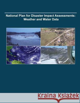 National Plan for Disaster Impact Assessments: Weather and Water Data Office of the Federal Coordinator for Me 9781506174532 Createspace - książka