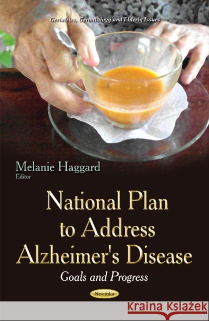 National Plan to Address Alzheimer's Disease: Goals & Progress Melanie Haggard 9781631176838 Nova Science Publishers Inc - książka