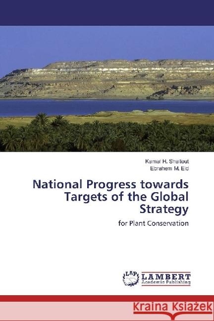 National Progress towards Targets of the Global Strategy : for Plant Conservation Shaltout, Kamal H.; Eid, Ebrahem M. 9783659938474 LAP Lambert Academic Publishing - książka