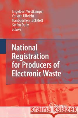 National Registration for Producers of Electronic Waste Stefan Dully Carsten Ulbricht Hans-Jochen Luckefett 9783642424748 Springer - książka