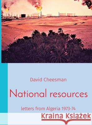 National resources: letters from Algeria 1973-74 David Cheesman 9781904070054 Equality in Diversity CIC - książka