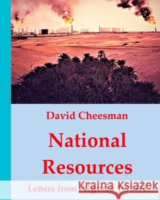 National Resources: Letters from Algeria 1973 -74 David Cheesman 9781904070047 Equality in Diversity - książka