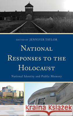 National Responses to the Holocaust: National Identity and Public Memory Jennifer Taylor 9781611490565 University of Delaware Press - książka