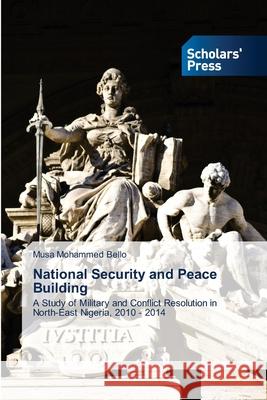 National Security and Peace Building Musa Mohammed Bello 9786206771876 Scholars' Press - książka