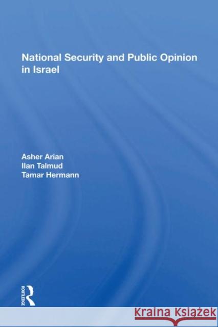 National Security and Public Opinion in Israel Asher Arian 9780367003555 Taylor and Francis - książka