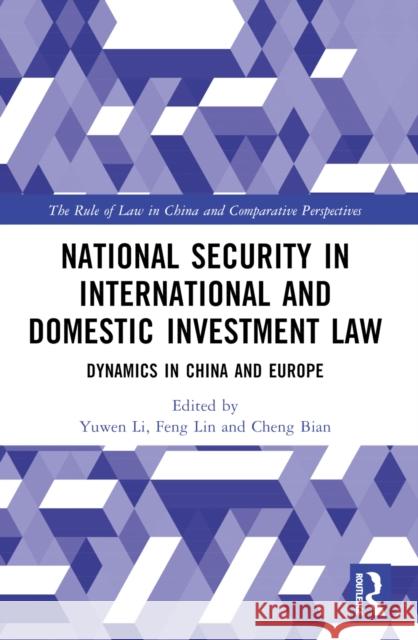 National Security in International and Domestic Investment Law: Dynamics in China and Europe Yuwen Li Feng Lin Cheng Bian 9781032506418 Routledge - książka