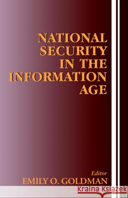 National Security in the Information Age Emily O. Goldman 9780714656007 Frank Cass Publishers - książka