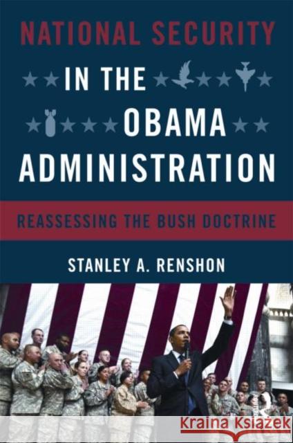 National Security in the Obama Administration: Reassessing the Bush Doctrine Renshon, Stanley A. 9780415804059  - książka