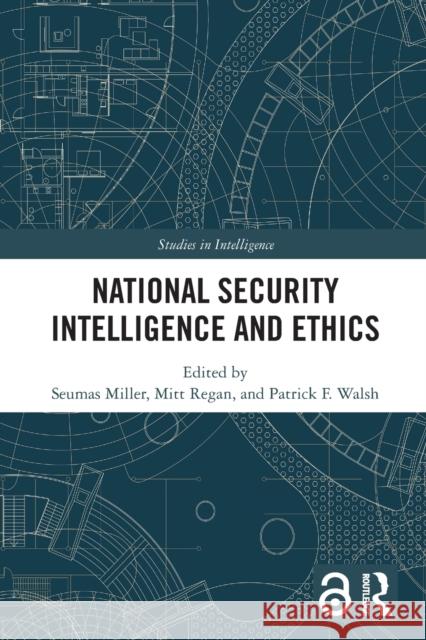 National Security Intelligence and Ethics Seumas Miller Mitt Regan Patrick F. Walsh 9780367758325 Routledge - książka
