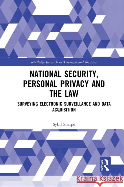 National Security, Personal Privacy and the Law: Surveying Electronic Surveillance and Data Acquisition Sybil Sharpe 9781032086743 Routledge - książka