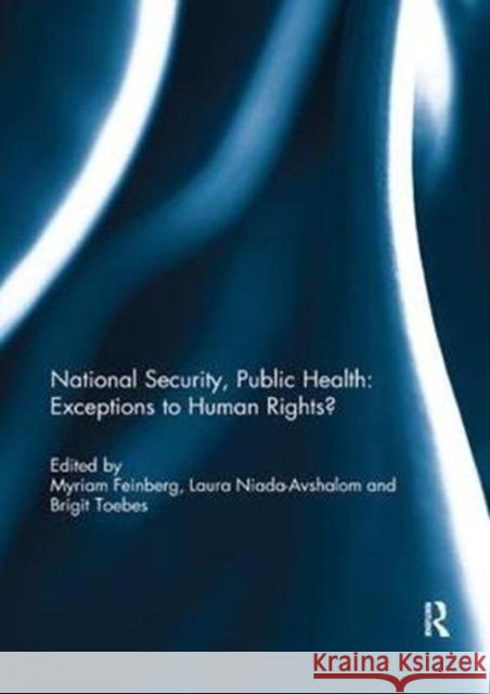 National Security, Public Health: Exceptions to Human Rights? Myriam Feinberg Laura Niada-Avshalom Brigit Toebes 9781138309067 Routledge - książka