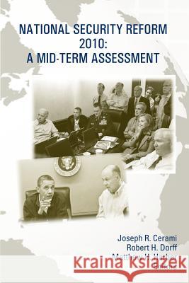 National Security Reform 2010: A Mid-Term Assessment Joseph R. Cerami Robert H. Dorff Matthew H. Harber 9781478120612 Createspace - książka