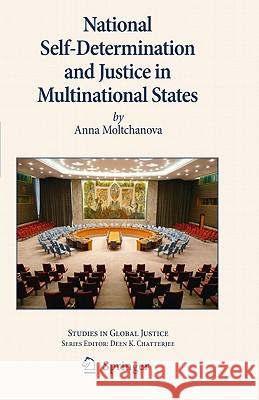 National Self-Determination and Justice in Multinational States Anna Moltchanova 9789400701250 Springer - książka