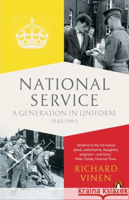 National Service: A Generation in Uniform 1945-1963 Richard Vinen 9780141399805 PENGUIN GROUP - książka