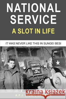 National Service: A Slot in Life Anthony F. J. Dawson 9781523845170 Createspace Independent Publishing Platform - książka