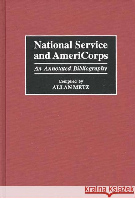 National Service and Americorps: An Annotated Bibliography Metz, Allan 9780313302671 Greenwood Press - książka