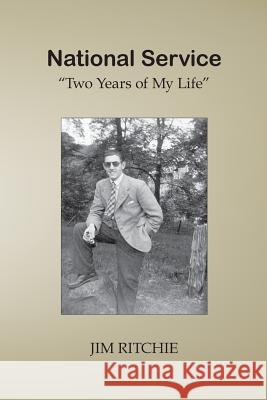 National Service: Two Years of My Life Jim Ritchie 9781500552749 Createspace - książka