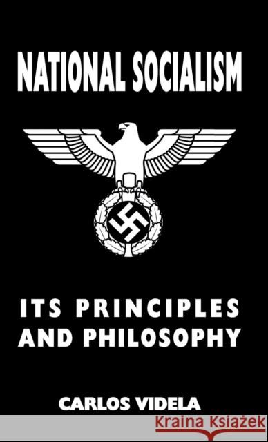 National Socialism - Its Principles and Philosophy Carlos Videla 9781912887651 Sanctuary Press Ltd - książka