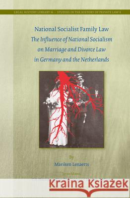 National Socialist Family Law: The Influence of National Socialism on Marriage and Divorce Law in Germany and the Netherlands Mariken Lenaerts 9789004279308 Brill - Nijhoff - książka