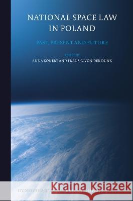 National Space Law in Poland: Past, Present and Future Anna Konert Frans G. Vo 9789004542853 Brill Nijhoff - książka