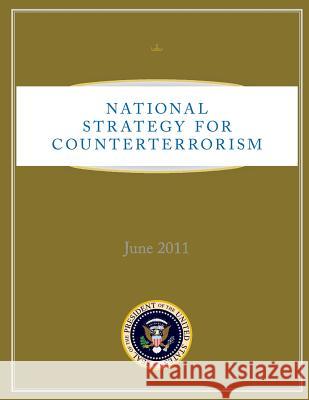 National Strategy for Counterterrorism Executive Office of the P Unite 9781481224772 Createspace - książka