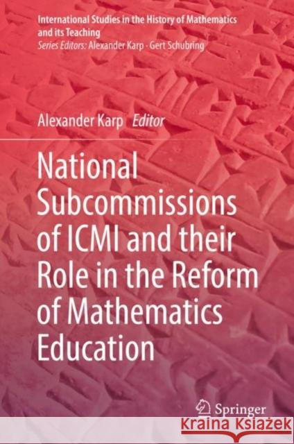 National Subcommissions of ICMI and Their Role in the Reform of Mathematics Education Karp, Alexander 9783030148645 Springer - książka