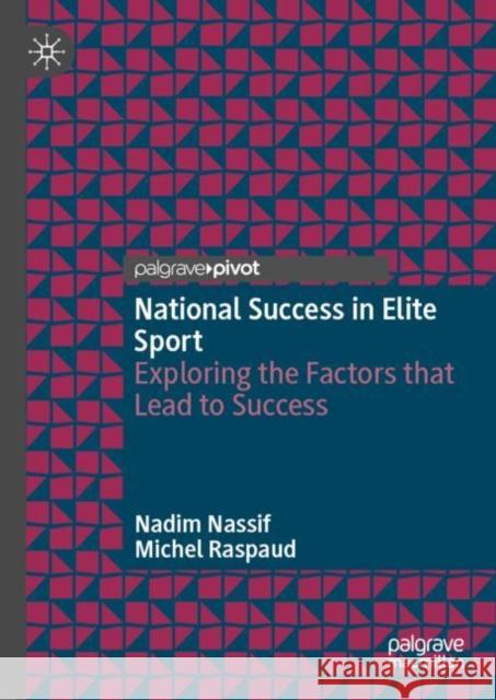 National Success in Elite Sport: Exploring the Factors that Lead to Success Michel Raspaud 9783031389962 Springer International Publishing AG - książka