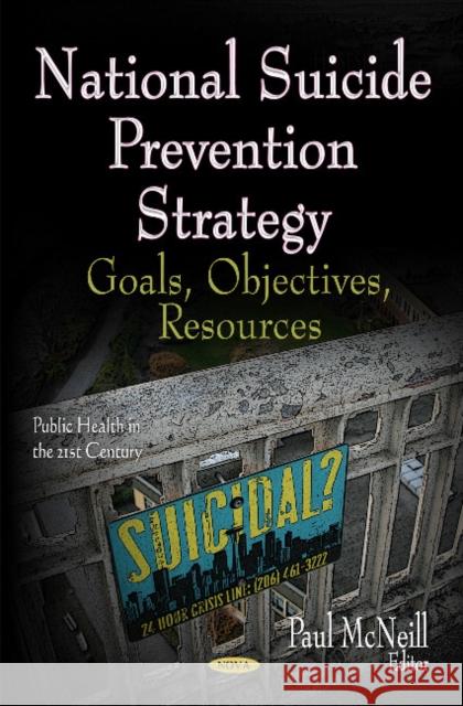 National Suicide Prevention Strategy: Goals, Objectives, Resources Paul McNeill 9781624178115 Nova Science Publishers Inc - książka