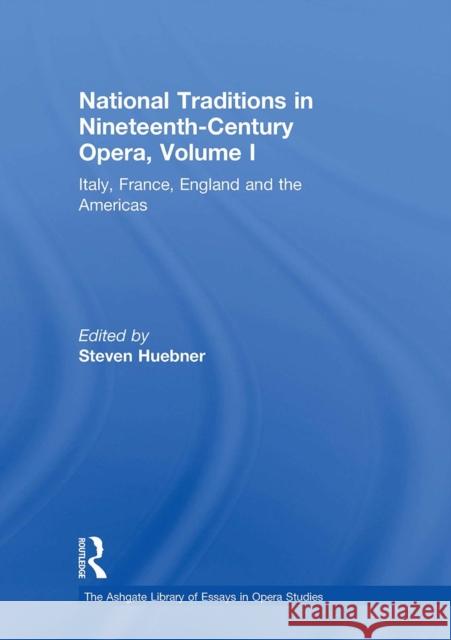 National Traditions in Nineteenth-Century Opera, Volume I: Italy, France, England and the Americas Steven Huebner 9781032918655 Routledge - książka