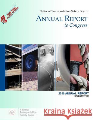 National Transportation Safety Board Annual Report to Congress: 2010 Annual Report National Transportation Safety Board 9781494740306 Createspace - książka