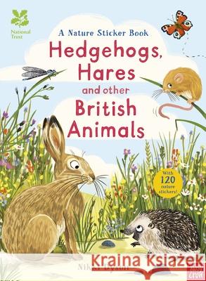 National Trust: Hedgehogs, Hares and Other British Animals Nikki Dyson 9780857636508 Nosy Crow Ltd - książka