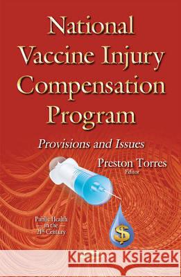 National Vaccine Injury Compensation Program: Provisions & Issues Preston Torres 9781634825283 Nova Science Publishers Inc - książka