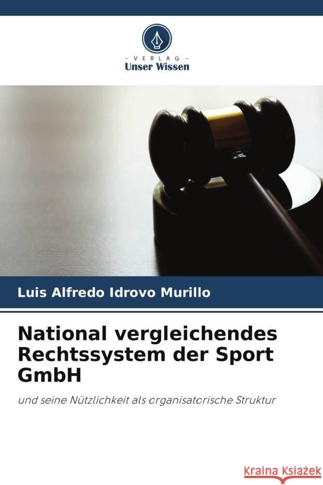 National vergleichendes Rechtssystem der Sport GmbH Idrovo Murillo, Luis Alfredo 9786206300571 Verlag Unser Wissen - książka