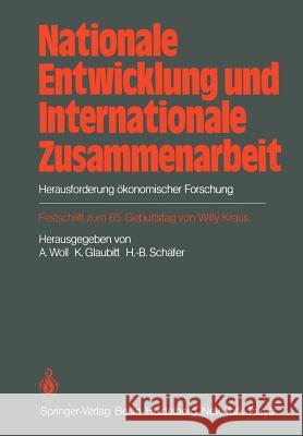 Nationale Entwicklung und Internationale Zusammenarbeit: Herausforderung ökonomischer Forschung Festschrift zum 65. Geburtstag von Willy Kraus D. Bucher, A. Woll, K. Glaubitt, H.-B. Schäfer 9783642689802 Springer-Verlag Berlin and Heidelberg GmbH &  - książka