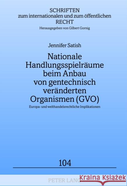 Nationale Handlungsspielraeume Beim Anbau Von Gentechnisch Veraenderten Organismen (Gvo): Europa- Und Welthandelsrechtliche Implikationen Gornig, Gilbert 9783631637524 Lang, Peter, Gmbh, Internationaler Verlag Der - książka