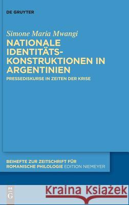 Nationale Identitätskonstruktionen in Argentinien Mwangi, Simone Maria 9783110617610 De Gruyter (JL) - książka