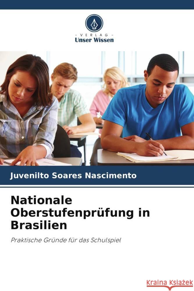 Nationale Oberstufenpr?fung in Brasilien Juvenilto Soares Nascimento 9786207246380 Verlag Unser Wissen - książka