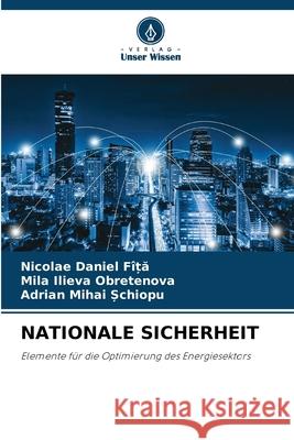 Nationale Sicherheit Nicolae Daniel F?ȚĂ Mila Ilieva Obretenova Adrian Mihai Șchiopu 9786207655441 Verlag Unser Wissen - książka