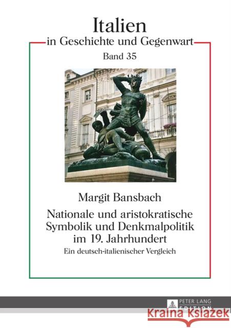 Nationale Und Aristokratische Symbolik Und Denkmalpolitik Im 19. Jahrhundert: Ein Deutsch-Italienischer Vergleich Ullrich, Hartmut 9783631640715 Peter Lang Gmbh, Internationaler Verlag Der W - książka