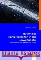 Nationales Pionierverhalten in der Umweltpolitik : Erkenntnisse aus Theorie und Praxis Rudolph, Sebastian 9783836470667 VDM Verlag Dr. Müller - książka