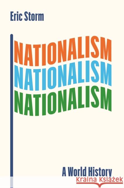 Nationalism: A World History Eric Storm 9780691233093 Princeton University Press - książka