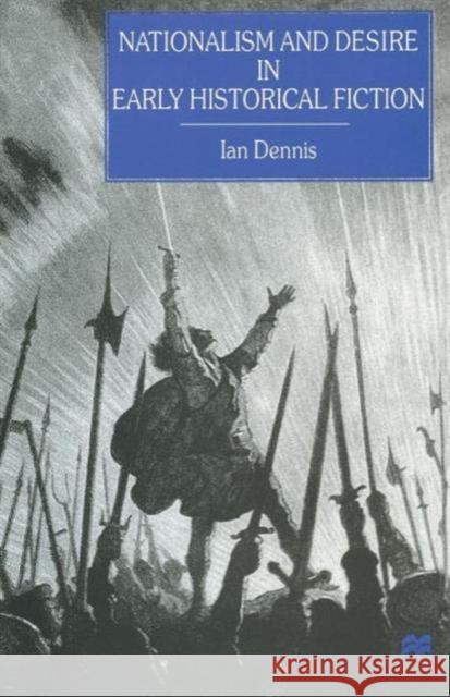 Nationalism and Desire in Early Historical Fiction Ian Dennis 9781349255597 Palgrave MacMillan - książka