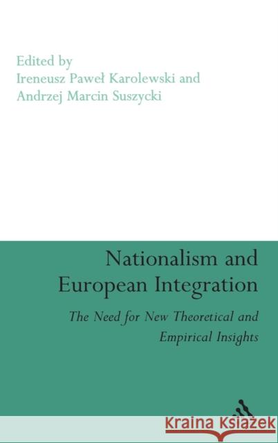 Nationalism and European Integration: The Need for New Theoretical and Empirical Insights Karolewski, Ireneusz Pawel 9780826428370 Continuum International Publishing Group - książka