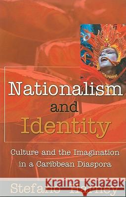 Nationalism and Identity: Culture and the Imagination in a Caribbean Diaspora Stefano Harney 9789766400163 University of the West Indies Press - książka