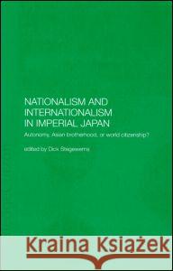 Nationalism and Internationalism in Imperial Japan Dick Stegewerns 9780700714964 Taylor & Francis - książka