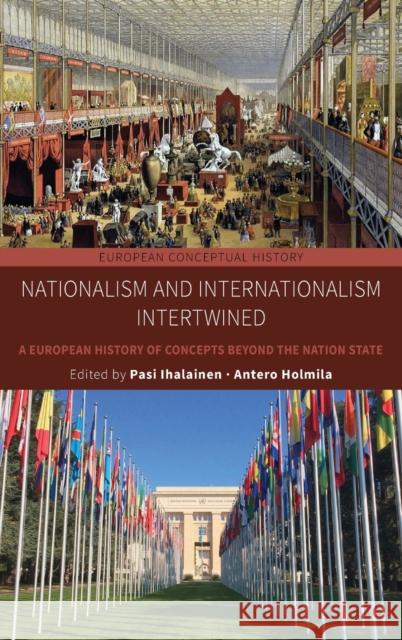 Nationalism and Internationalism Intertwined: A European History of Concepts Beyond the Nation State Ihalainen, Pasi 9781800733145 Berghahn Books - książka